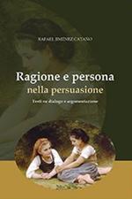 Ragione e persona nella persuasione. Testi su dialogo e argomentazione