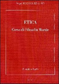 Etica. Corso di filosofia morale - Angel Rodríguez Luño - copertina