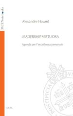 Leadership virtuosa. Agenda per l'eccellenza personale