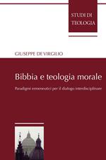 Bibbia e teologia morale. Paradigmi ermeneutici per il dialogo interdisciplinare