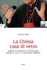 La Chiesa casa di vetro. Proposte ed esperienze di comunicazione nel contesto di crisi e controversie mediatiche