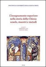 L' insegnamento superiore nella storia della Chiesa: scuole, maestri e metodi