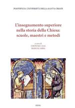 L' insegnamento superiore nella storia della Chiesa: scuole, maestri e metodi