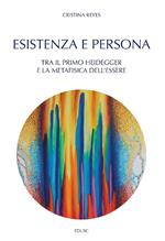 Esistenza e persona. Tra il primo Heidegger e la metafisica dell'essere