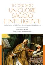 Ti concedo un cuore saggio e intelligente. La dimensione intellettuale della formazione sacerdotale