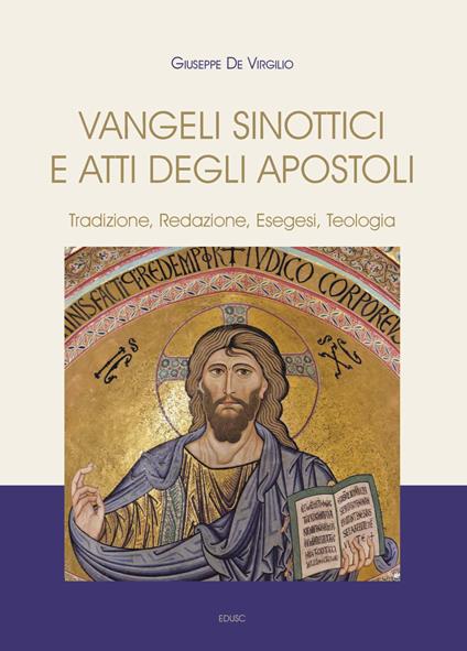 Vangeli Sinottici e Atti degli Apostoli. Tradizione, redazione, esegesi, teologia - Giuseppe De Virgilio - copertina