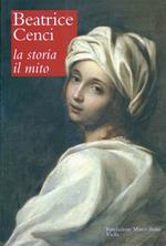 Beatrice Cenci. La storia, il mito