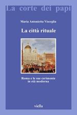 La città rituale. Roma e le sue cerimonie in età moderna