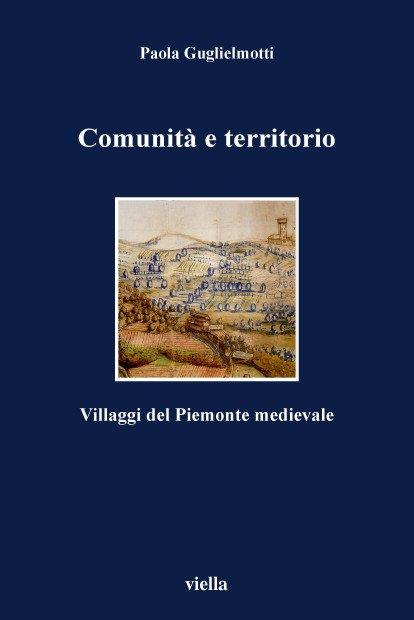 Comunità e territorio. Villaggi del Piemonte medievale - Paola Guglielmotti - copertina