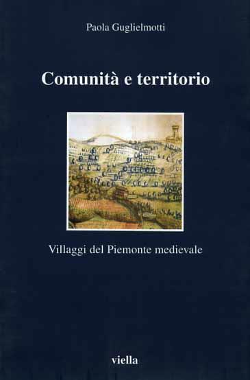 Comunità e territorio. Villaggi del Piemonte medievale - Paola Guglielmotti - 3