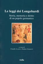 Le leggi dei longobardi. Storia, memoria e diritto di un popolo germanico