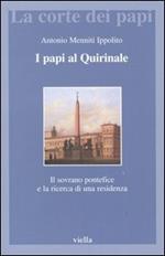 I papi al Quirinale. Il sovrano pontefice e la ricerca di una residenza