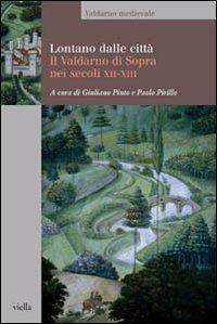 Lontano dalle città. Il Valdarno di Sopra nei secoli XII-XIII - copertina