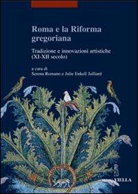 Roma e la riforma gregoriana. Tradizioni e innovazioni artistiche (XI-XII secolo). Atti delle Giornate di studio (Università di Losanna, 10-11 dicembre 2004) - copertina