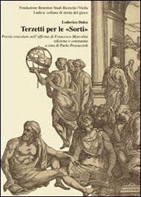 Terzetti per le «sorti». Poesia oracolare nell'officina di Francesco Marcolini - Lodovico Dolce - copertina