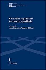 Gli ordini ospedalieri tra centro e periferia. Atti della Giornata di studio (Roma, 16 giugno 2005)