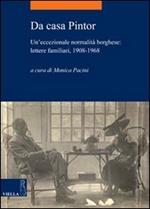 Da casa Pintor. Un'eccezionale normalità borghese: lettere familiari, 1908-1968