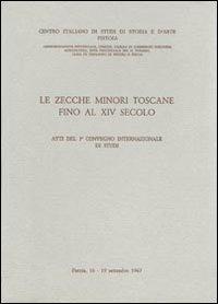 Le zecche minori toscane fino al XIV secolo. Atti del 3° Convegno internazionale di studi (Pistoia, 16-19 settembre 1967) - copertina