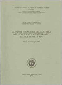 Gli spazi economici della Chiesa nell'Occidente mediterraneo (secoli XII-metà XIV). Atti del 16° Convegno internazionale di studi (Pistoia, 16-19 maggio 1997) - copertina