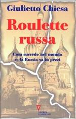 Roulette russa. Cosa succede nel mondo se la Russia va in pezzi