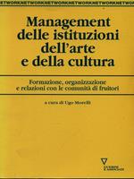 Management delle istituzioni dell'arte e della cultura. Formazione, organizzazione e relazioni con le comunità di fruitori