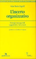 L' incerto organizzativo. Strategie manageriali, soggettività e benessere