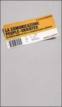 La comunicazione people-oriented. Un nuovo modello per la comunicazione d'impresa - Alberto De Martini - copertina