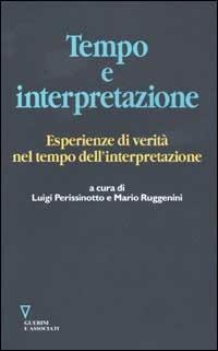 Tempo e interpretazione. Esperienze di verità nel tempo dell'interpretazione - copertina