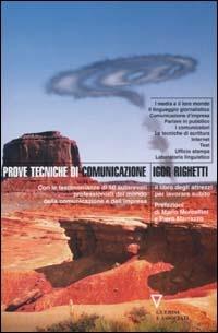 Prove tecniche di comunicazione. Il libro degli attrezzi per lavorare subito - Igor Righetti - copertina