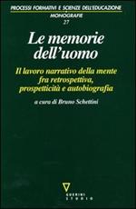 Le memorie dell'uomo. Il lavoro narrativo della mente fra retrospettiva, prospetticità e autobiografia