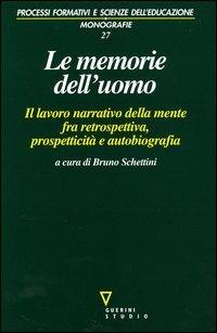 Le memorie dell'uomo. Il lavoro narrativo della mente fra retrospettiva, prospetticità e autobiografia - copertina