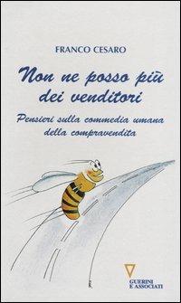 Non ne posso più dei venditori. Pensieri sulla commedia umana della compravendita - Franco Cesaro - copertina