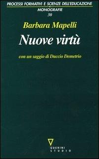 Nuove virtù. Percorsi di filosofia dell'educazione - Barbara Mapelli - copertina