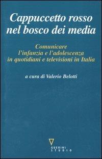 Cappuccetto Rosso nel bosco dei media. Comunicare l'infanzia e l'adolescenza in quotidiani e televisioni in Italia - copertina