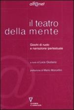 Il teatro della mente. Giochi di ruolo e narrazione ipertestuale