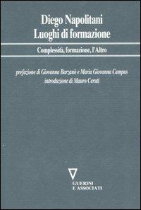 Luoghi di formazione. Complessità, formazione, l'Altro - Diego Napolitani - copertina