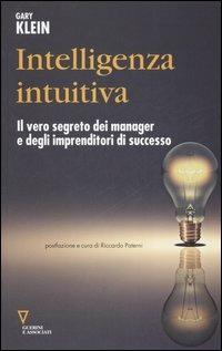 Intelligenza intuitiva. Il vero segreto dei manager e degli imprenditori di successo - Gary Klein - copertina