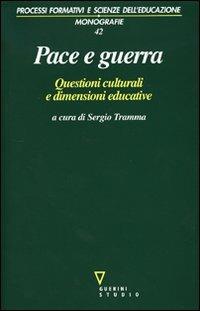 Pace e guerra. Questioni culturali e dimensioni educative - copertina