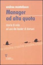 Manager ad alta quota. Storie di volo ad uso dei leader di domani