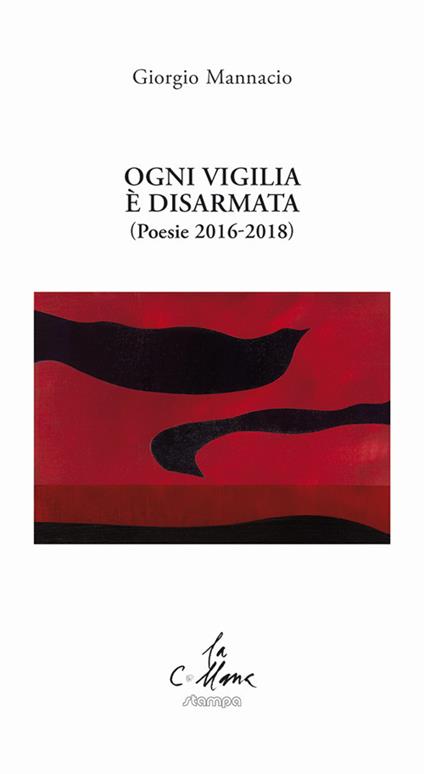 Ogni vigilia è disarmata. (Poesie 2016-2018) - Giorgio Mannacio - copertina