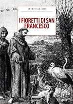 I fioretti di San Francesco. Ediz. integrale