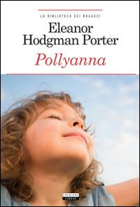 Pollyanna. Ediz. integrale. Con Segnalibro - Eleanor Porter - copertina