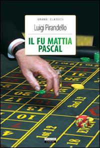 Il fu Mattia Pascal. Ediz. integrale