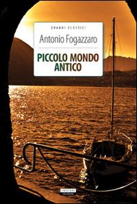 Piccolo mondo antico. Ediz. integrale. Con Segnalibro - Antonio Fogazzaro - 2