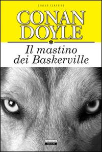 Il mastino dei Baskerville. Ediz. integrale - Arthur Conan Doyle - copertina