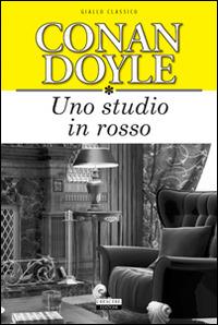 Uno studio in rosso. Ediz. integrale - Arthur Conan Doyle - copertina