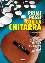 Primi passi con la chitarra. Nozioni di teoria, tecnica esecutiva, scale e accordi