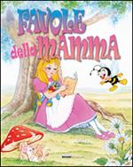 Favole della mamma. Ediz. illustrata