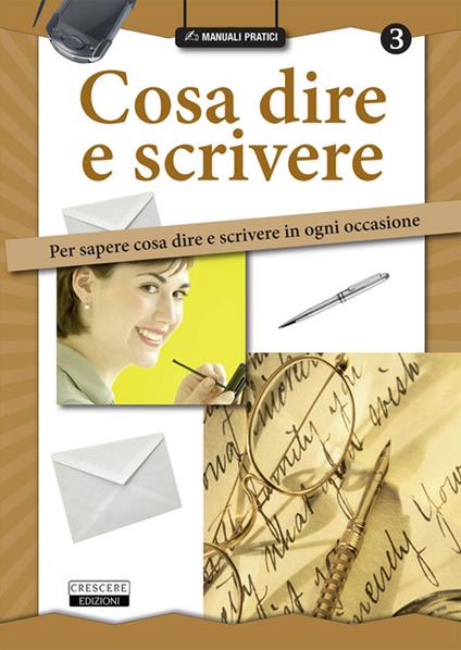 Cosa dire e scrivere. Per sapere cosa dire e scrivere in ogni occasione - copertina