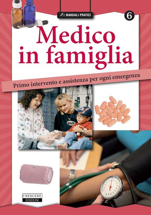 Medico in famiglia. Primo intervento e assistenza per ogni emergenza - copertina